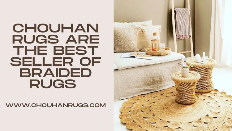 Chouhan Rugs are the best seller of Braided Rugs 